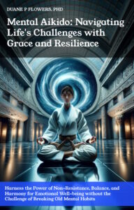 Mental Aikido: Navigating Life's Challenges with Grace and Resilience